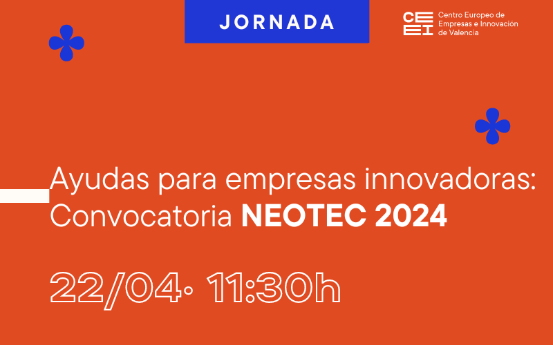 Jornada Ayudas para empresas innovadoras: Convocatoria NEOTEC