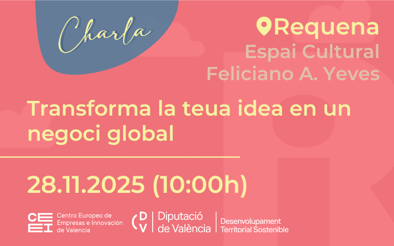 Charla “Transforma tu idea en un negocio global” 28 nov en Requena