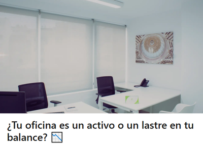 ¿Tu oficina es un activo o un lastre en tu balance?