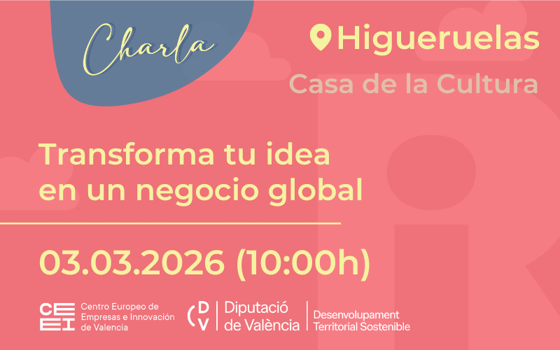 Transforma tu idea en un negocio global en Higueruelas