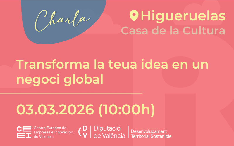 Transforma tu idea en un negocio global en Higueruelas valenciano