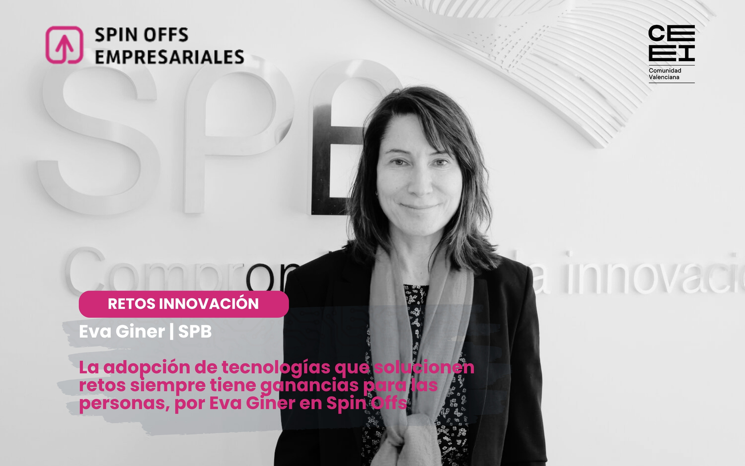 La adopción de tecnologías que solucionen retos siempre tiene ganancias para las personas, por Eva Giner en Spin Offs